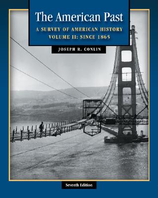 The American Past: A Survey of American History, Volume II: Since 1865 - Conlin, Joseph R