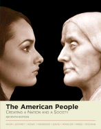 The American People: Creating a Nation and a Society, Combined Volume (Book Alone) - Nash, Gary B., and Jeffrey, Julie Roy, and Howe, John R.