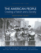 The American People: Creating a Nation and a Society, Concise Edition, Volume 2 -- Books a la Carte