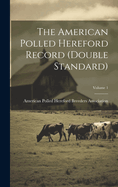 The American Polled Hereford Record (double Standard); Volume 1