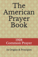 The American Prayer Book: Its Origins and Principles