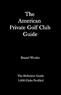 The American Private Golf Club Guide