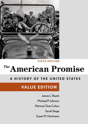 The American Promise, Value Edition, Combined Volume - Roark, James L, and Cohen, Patricia Cline, and Stage, Sarah