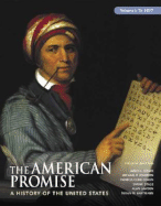 The American Promise, Volume I: To 1877: A History of the United States - Roark, James L, and Johnson, Michael P, and Cohen, Patricia Cline