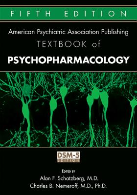The American Psychiatric Publishing Textbook of Psychopharmacology - Schatzberg, Alan F (Editor), and Nemeroff, Charles B, Ph.D. (Editor)