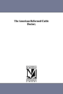 The American Reformed Cattle Doctor;