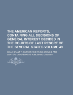 The American Reports, Containing All Decisions of General Interest Decided in the Courts of Last Resort of the Several States, with Notes and References, Vol. 9: Containing All Cases of Any General Importance in the Following Reports: 1 Colorado, 37 Conne