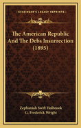The American Republic and the Debs Insurrection (1895)