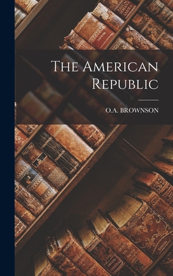 The American Republic - Brownson, O A