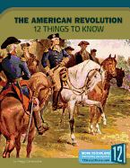 The American Revolution: 12 Things to Know