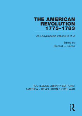 The American Revolution 1775-1783: An Encyclopedia Volume 2: M-Z - Blanco, Richard L. (Editor)