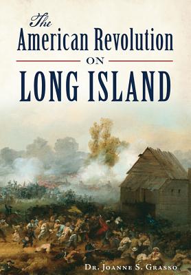 The American Revolution in Long Island - Grasso, Dr.