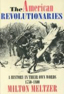 The American Revolutionaries: A History in Their Own Words, 1750-1800