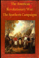 The American Revolutionary War: The Southern Campaigns
