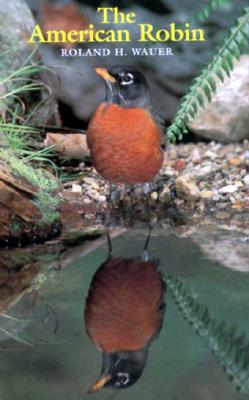 The American Robin - Wauer, Roland H