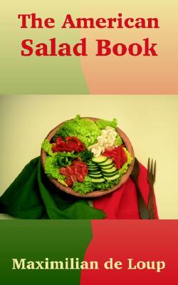 The American Salad Book - de Loup, Maximilian