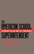 The American School Superintendent: Leading in an Age of Pressure