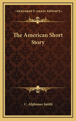 The American Short Story - Smith, C Alphonso