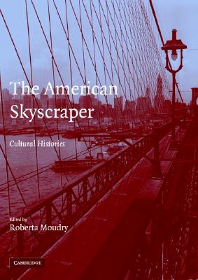 The American Skyscraper: Cultural Histories - Moudry, Roberta (Editor)