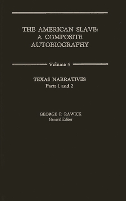 The American Slave: Texas Narratives Parts 1 & 2, Vol. 4 - Rawick, Jules, and Rawick, Che