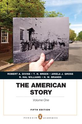 The American Story: Penguin Academics Series, Volume 1 - Divine, Robert A., and Breen, T. H., and Williams, R. Hal
