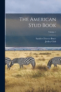 The American Stud Book; Volume 1