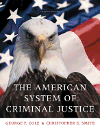 The American System of Criminal Justice - Cole, George F, and Smith, Christopher E