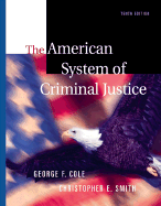 The American System of Criminal Justice - Cole, George F, and Smith, Christopher E