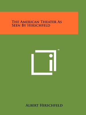 The American Theater as Seen by Hirschfeld - Hirschfeld, Albert