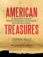 The American Treasures: The Secret Efforts to Save the Declaration of Independence, the Constitution, and the Gettysburg Address