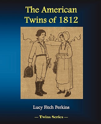 The American Twins of 1812 - Perkins, Lucy Fitch