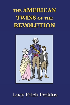 The American Twins of the Revolution with Study Guide - Perkins, Lucy Fitch, and Broyles, Angela (Editor)