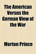 The American Versus the German View of the War