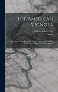 The American Vignola: Arches And Vaults, Roofs And Domes, Doors And Windows, Walls And Ceilings, Steps And Staircases