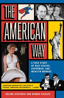 The American Way: A True Story of Nazi Escape, Superman, and Marilyn Monroe - Stapinski, Helene, and Siegler, Bonnie