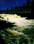 The American Wilderness: Journeys Into Distant and Historic Landscapes