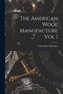 The American Wool Manufacture Vol I