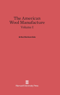 The American Wool Manufacture, Volume I