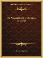 The Americanism of Theodore Roosevelt