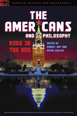 The Americans and Philosophy: Reds in the Bed - Arp, Robert (Editor), and Guilfoy, Kevin (Editor)