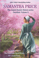 The Amish Bonnet Sisters series Omnibus: Volume 6: The Amish Meddler; The Unsuitable Amish Bride; Her Amish Farm