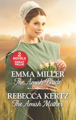 The Amish Bride and the Amish Mother: An Anthology - Miller, Emma, and Kertz, Rebecca