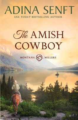 The Amish Cowboy: Montana Millers 1 - Senft, Adina