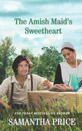The Amish Maid's Sweetheart: Amish Romance