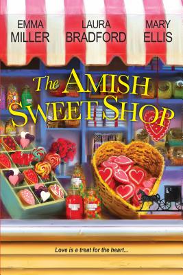 The Amish Sweet Shop - Miller, Emmar, and Bradford, Laura, and Ellis, Mary