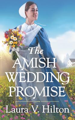 The Amish Wedding Promise - Hilton, Laura V