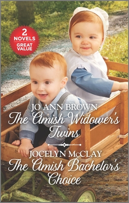 The Amish Widower's Twins and the Amish Bachelor's Choice: A 2-In-1 Collection - Brown, Jo Ann, and McClay, Jocelyn