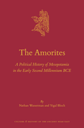 The Amorites: A Political History of Mesopotamia in the Early Second Millennium Bce