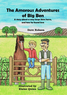 The Amorous Adventures of Big Ben: A Story About a Very Large Shire Horse, and How He Found Love