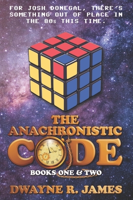 The Anachronistic Code: Books One & Two - James, Dwayne R